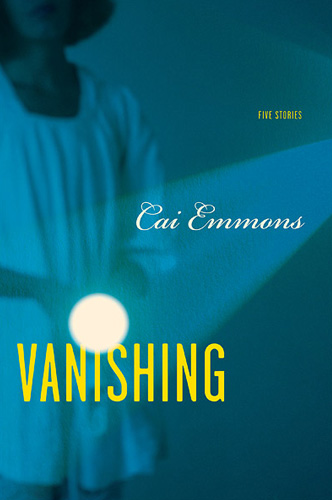 VANISHING, a collection of short stories by Cai Emmons